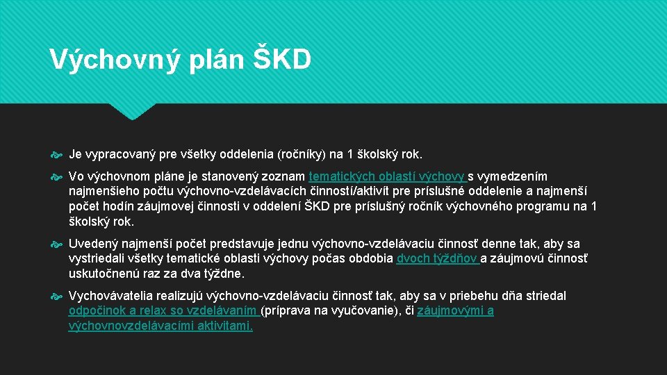 Výchovný plán ŠKD Je vypracovaný pre všetky oddelenia (ročníky) na 1 školský rok. Vo