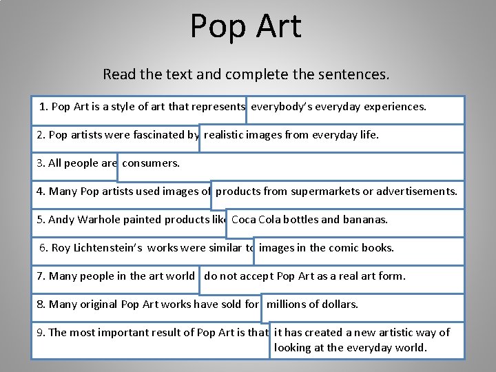 Pop Art Read the text and complete the sentences. 1. Pop Art is a