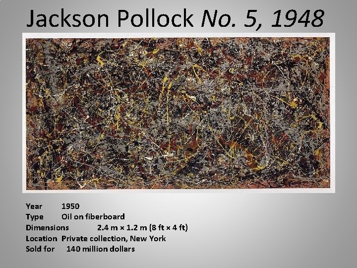 Jackson Pollock No. 5, 1948 Year 1950 Type Oil on fiberboard Dimensions 2. 4