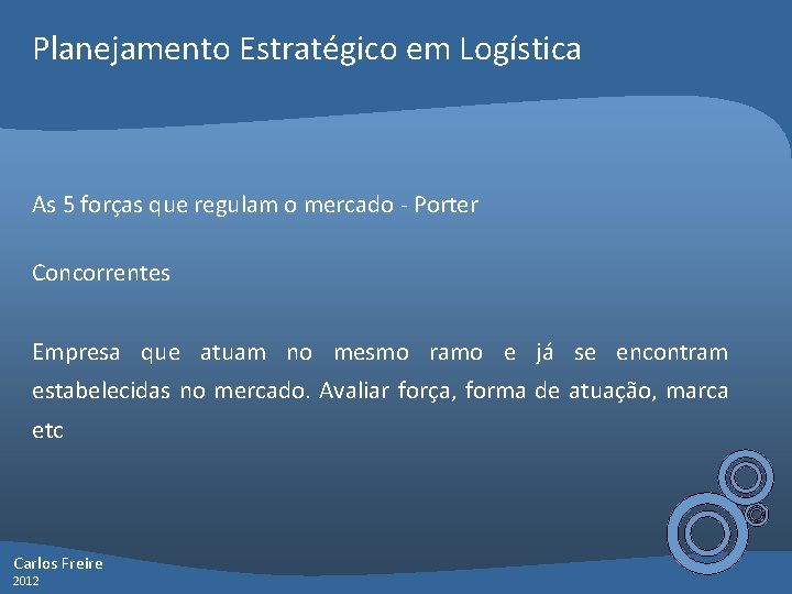 Planejamento Estratégico em Logística As 5 forças que regulam o mercado - Porter Concorrentes
