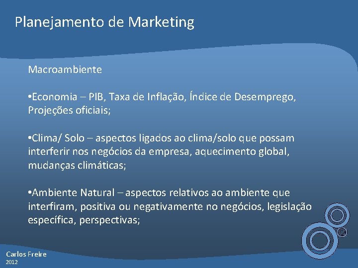 Planejamento de Marketing Macroambiente • Economia – PIB, Taxa de Inflação, Índice de Desemprego,