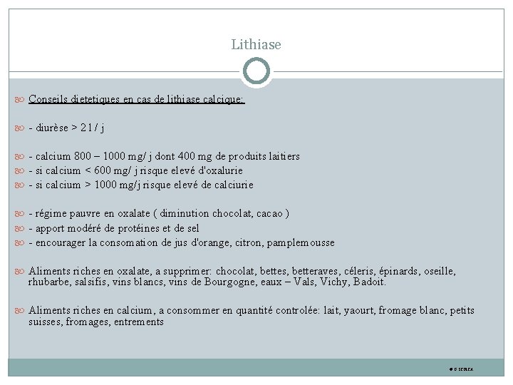 Lithiase Conseils dietetiques en cas de lithiase calcique: - diurèse > 2 l /