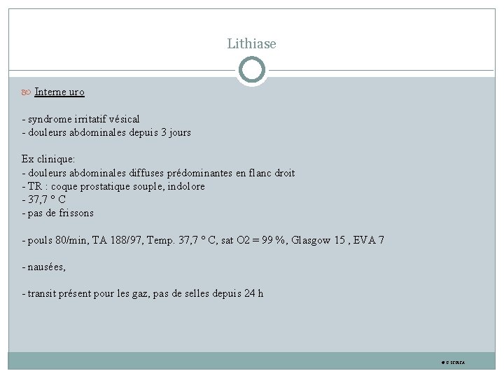 Lithiase Interne uro - syndrome irritatif vésical - douleurs abdominales depuis 3 jours Ex