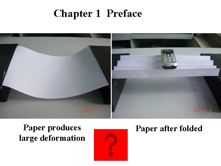 Chapter 1 Preface Paper produces large deformation Paper after folded 