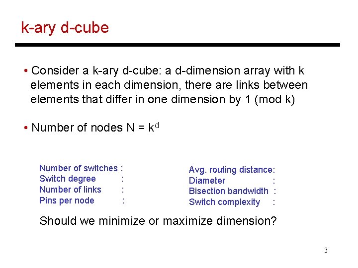 k-ary d-cube • Consider a k-ary d-cube: a d-dimension array with k elements in