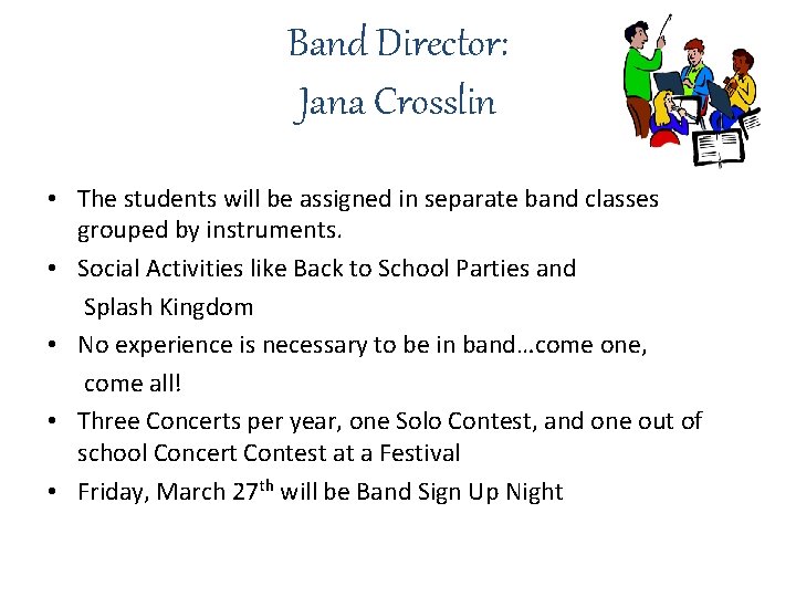 Band Director: Jana Crosslin • The students will be assigned in separate band classes