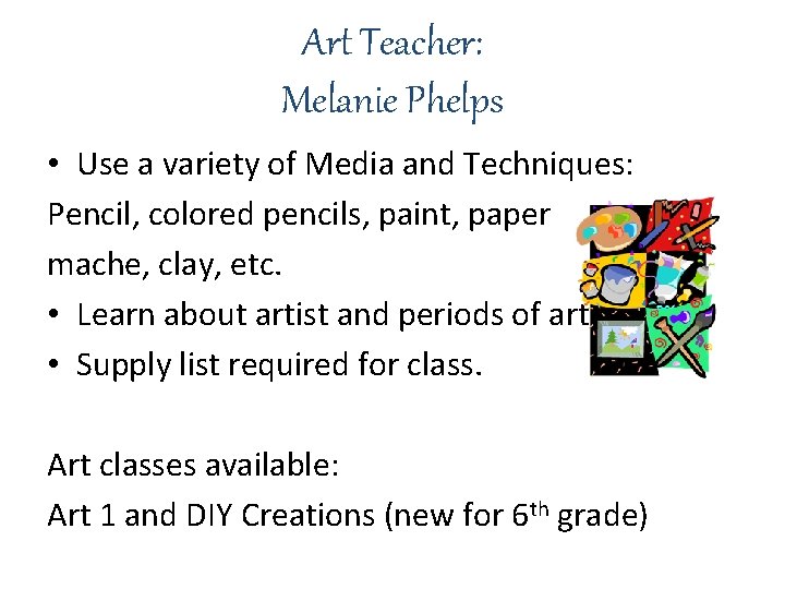 Art Teacher: Melanie Phelps • Use a variety of Media and Techniques: Pencil, colored