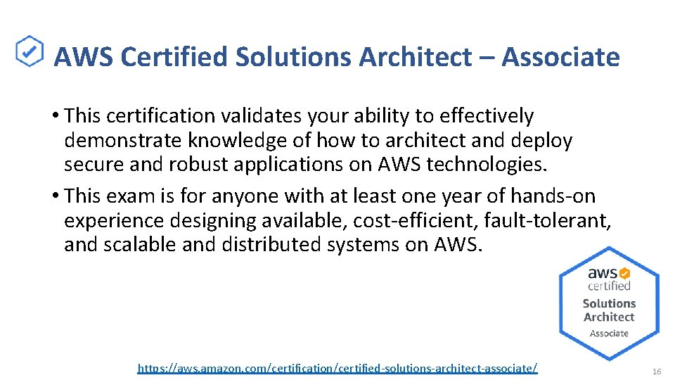 AWS Certified Solutions Architect – Associate • This certification validates your ability to effectively