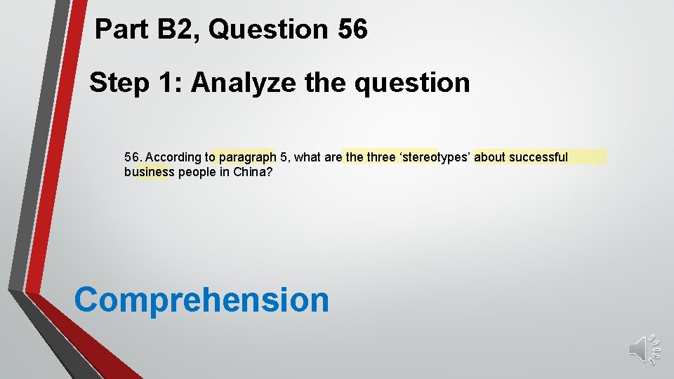 Part B 2, Question 56 Step 1: Analyze the question 56. According to paragraph