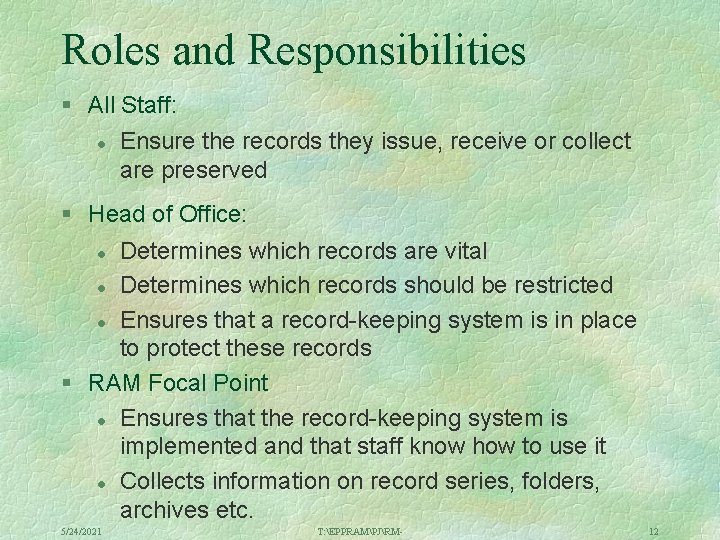 Roles and Responsibilities § All Staff: l Ensure the records they issue, receive or