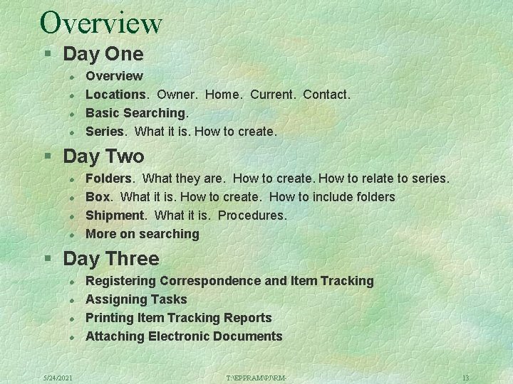 Overview § Day One l l Overview Locations. Owner. Home. Current. Contact. Basic Searching.