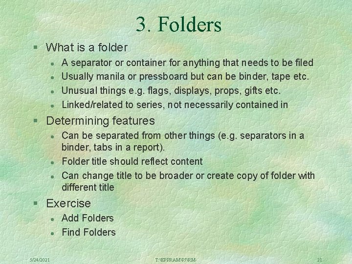 3. Folders § What is a folder l l A separator or container for