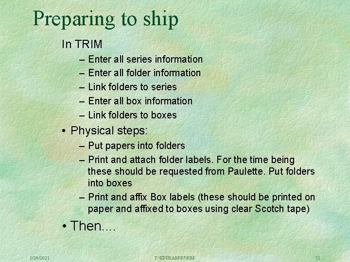 Preparing to ship In TRIM – – – Enter all series information Enter all