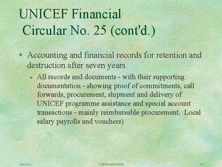 UNICEF Financial Circular No. 25 (cont'd. ) § Accounting and financial records for retention