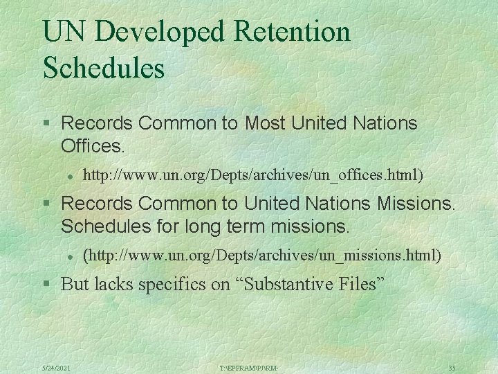 UN Developed Retention Schedules § Records Common to Most United Nations Offices. l http:
