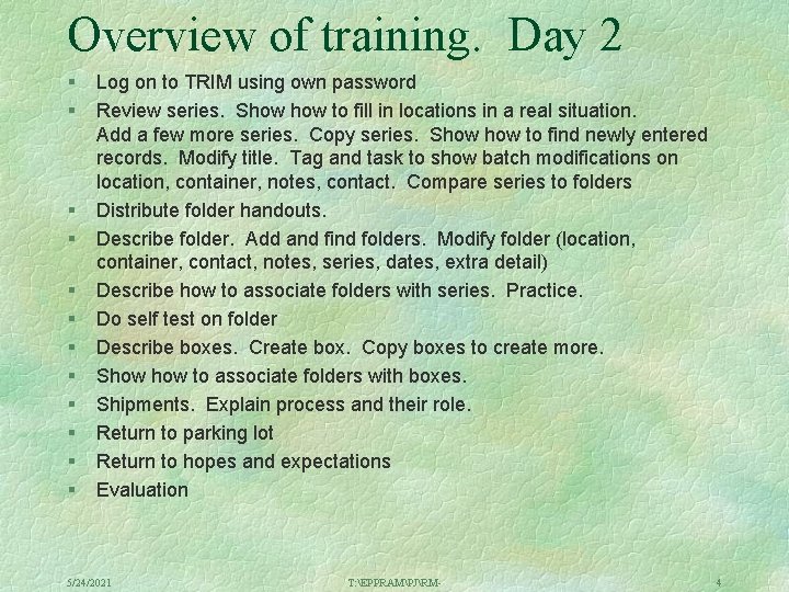 Overview of training. Day 2 § § § Log on to TRIM using own