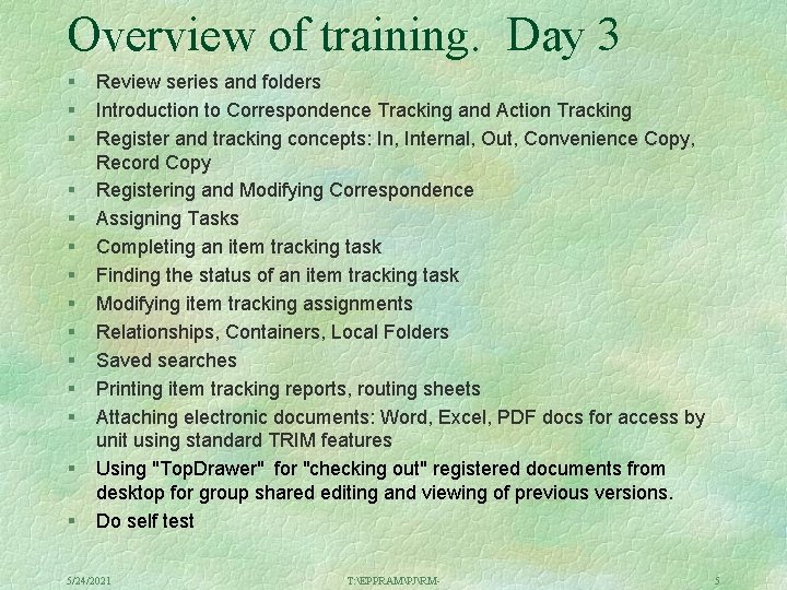 Overview of training. Day 3 § § § § Review series and folders Introduction