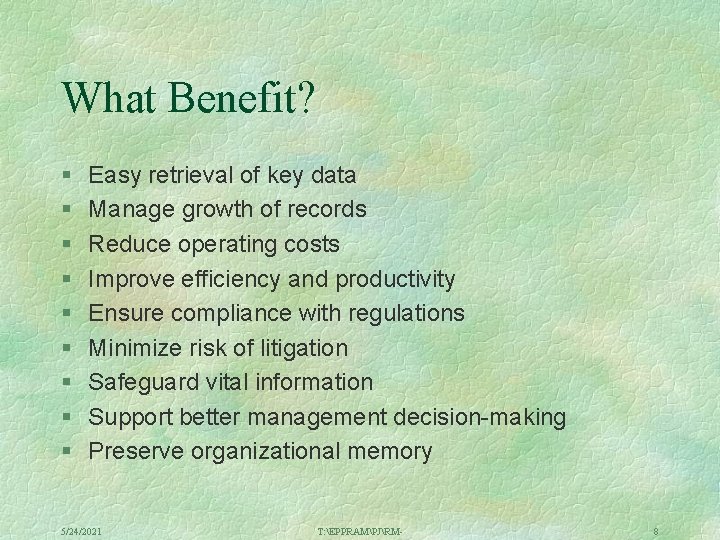 What Benefit? § § § § § Easy retrieval of key data Manage growth