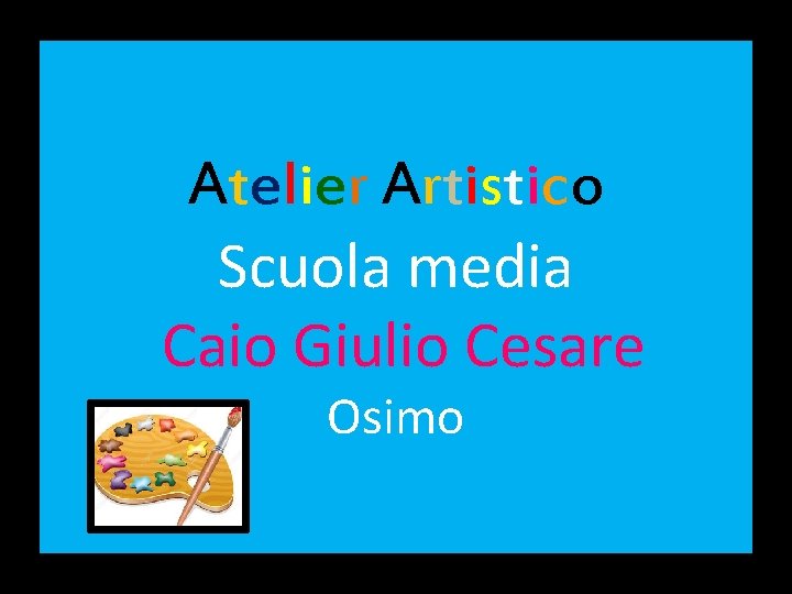 Atelier Artistico Scuola media Caio Giulio Cesare Osimo 