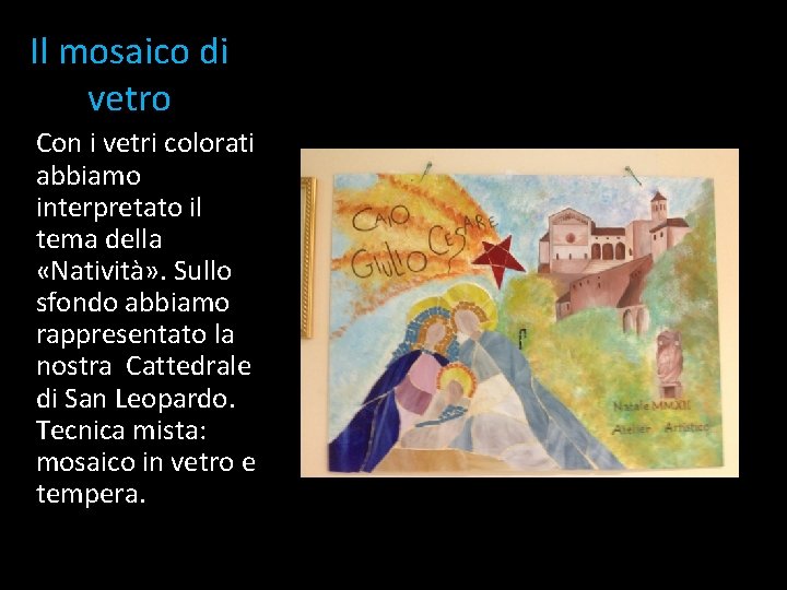 Il mosaico di vetro Con i vetri colorati abbiamo interpretato il tema della «Natività»