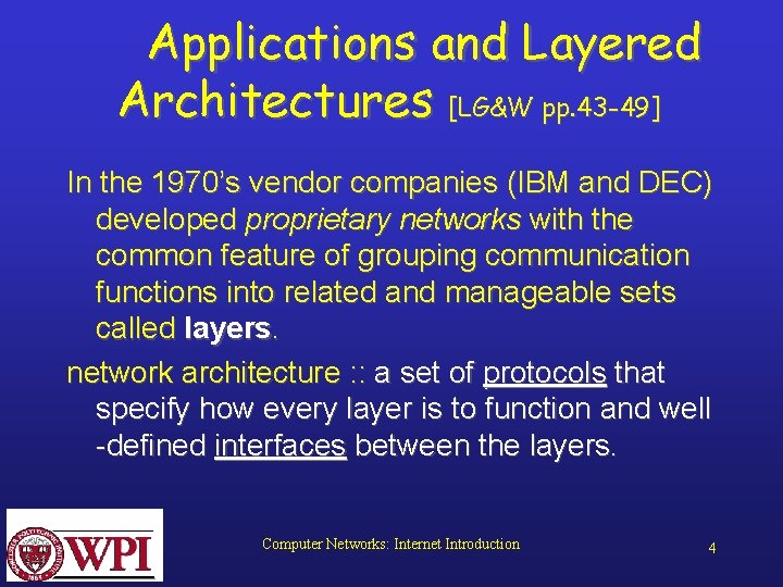 Applications and Layered Architectures [LG&W pp. 43 -49] In the 1970’s vendor companies (IBM