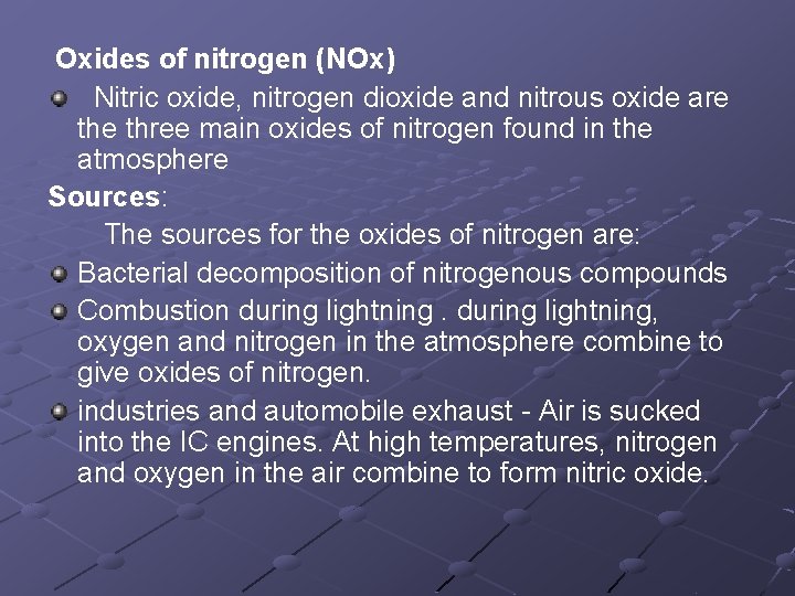 Oxides of nitrogen (NOx) Nitric oxide, nitrogen dioxide and nitrous oxide are three main