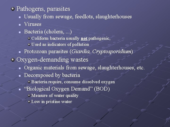 Pathogens, parasites n n n Usually from sewage, feedlots, slaughterhouses Viruses Bacteria (cholera, .