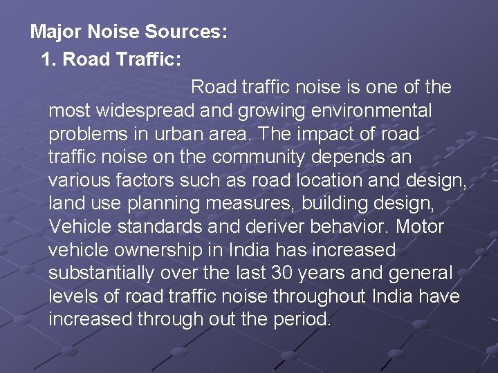 Major Noise Sources: 1. Road Traffic: Road traffic noise is one of the most