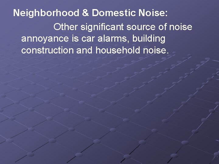 Neighborhood & Domestic Noise: Other significant source of noise annoyance is car alarms, building