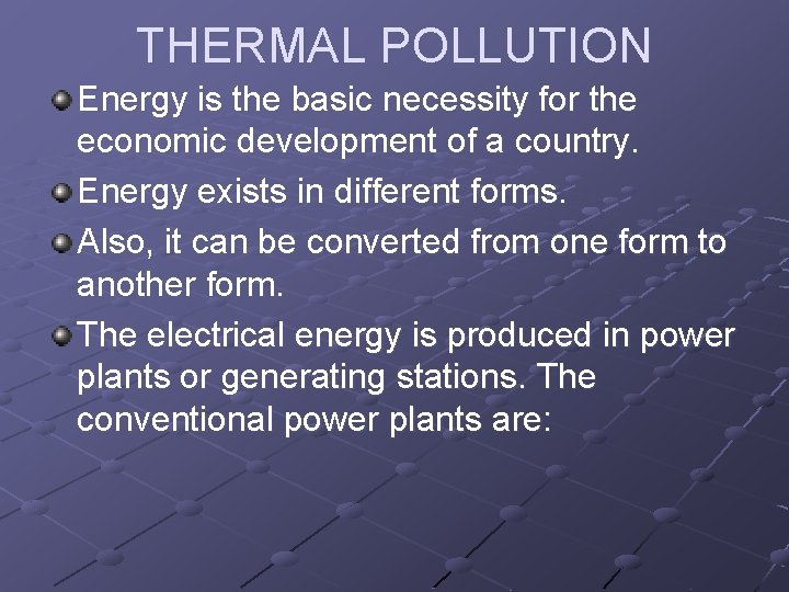 THERMAL POLLUTION Energy is the basic necessity for the economic development of a country.