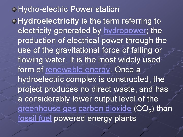 Hydro-electric Power station Hydroelectricity is the term referring to electricity generated by hydropower; the