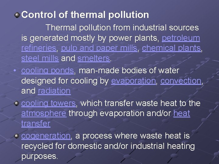 Control of thermal pollution Thermal pollution from industrial sources is generated mostly by power