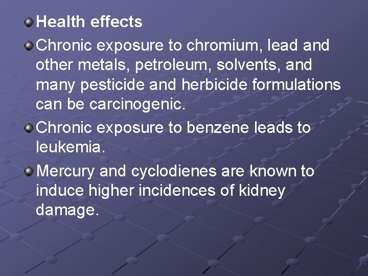 Health effects Chronic exposure to chromium, lead and other metals, petroleum, solvents, and many