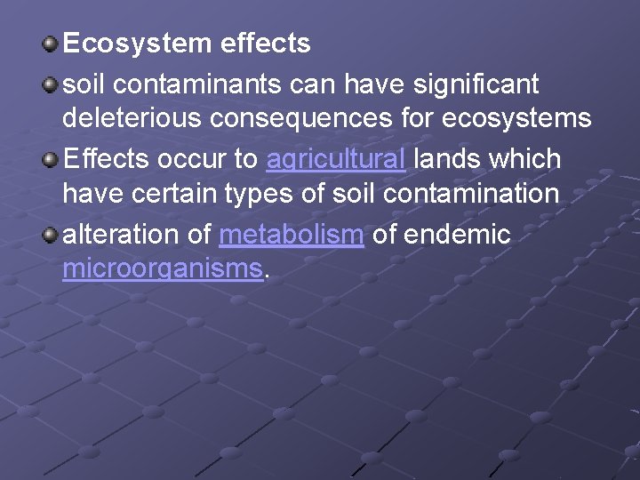 Ecosystem effects soil contaminants can have significant deleterious consequences for ecosystems Effects occur to