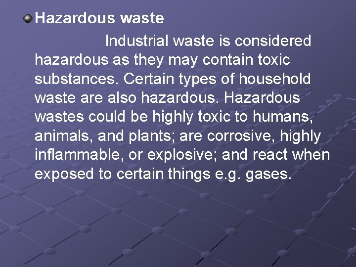 Hazardous waste Industrial waste is considered hazardous as they may contain toxic substances. Certain