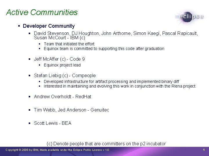 Active Communities § Developer Community § David Stevenson, DJ Houghton, John Arthorne, Simon Kaegi,