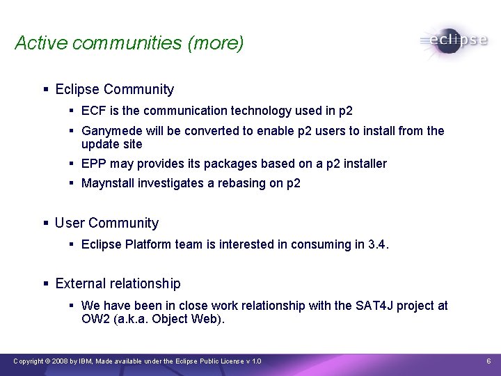 Active communities (more) § Eclipse Community § ECF is the communication technology used in