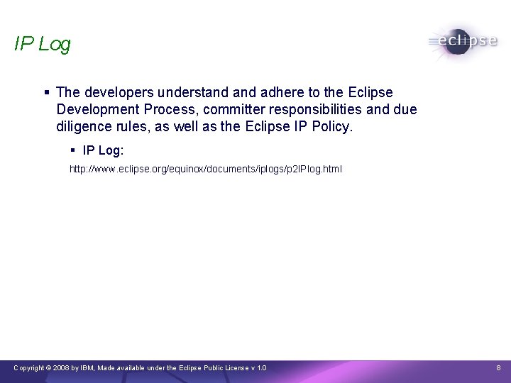 IP Log § The developers understand adhere to the Eclipse Development Process, committer responsibilities