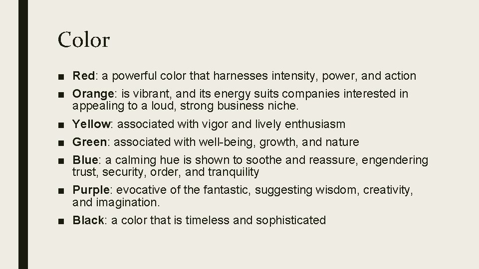 Color ■ Red: a powerful color that harnesses intensity, power, and action ■ Orange: