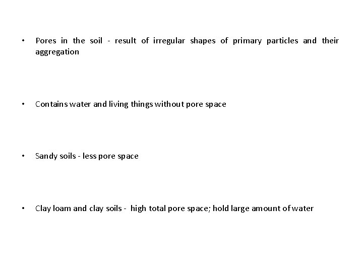  • Pores in the soil - result of irregular shapes of primary particles