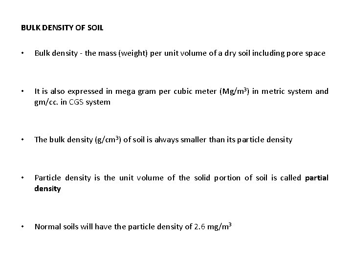 BULK DENSITY OF SOIL • Bulk density - the mass (weight) per unit volume