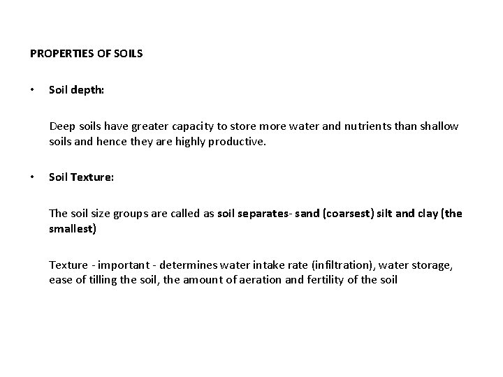 PROPERTIES OF SOILS • Soil depth: Deep soils have greater capacity to store more