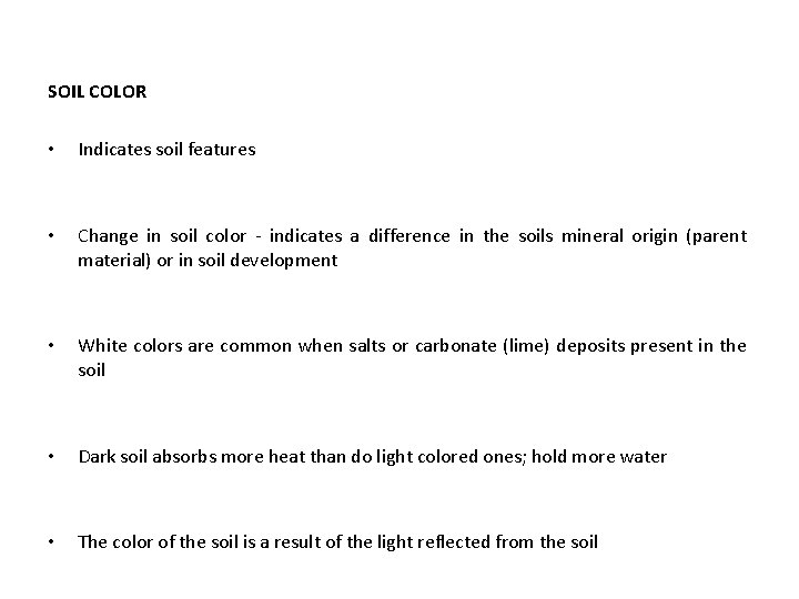 SOIL COLOR • Indicates soil features • Change in soil color - indicates a