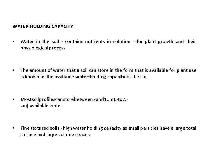 WATER HOLDING CAPACITY • Water in the soil - contains nutrients in solution -