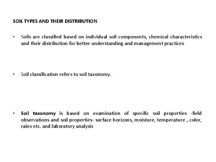 SOIL TYPES AND THEIR DISTRIBUTION • Soils are classified based on individual soil components,