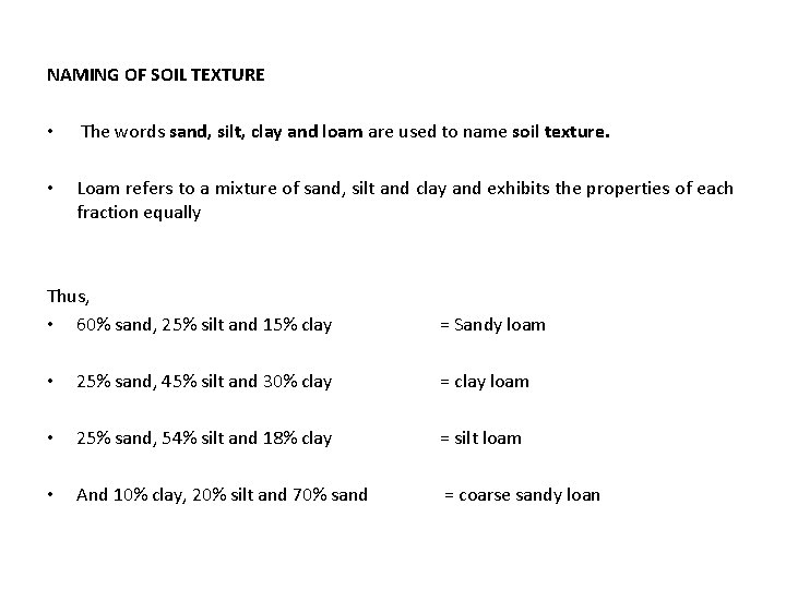 NAMING OF SOIL TEXTURE • The words sand, silt, clay and loam are used
