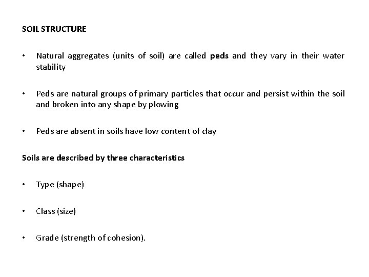 SOIL STRUCTURE • Natural aggregates (units of soil) are called peds and they vary