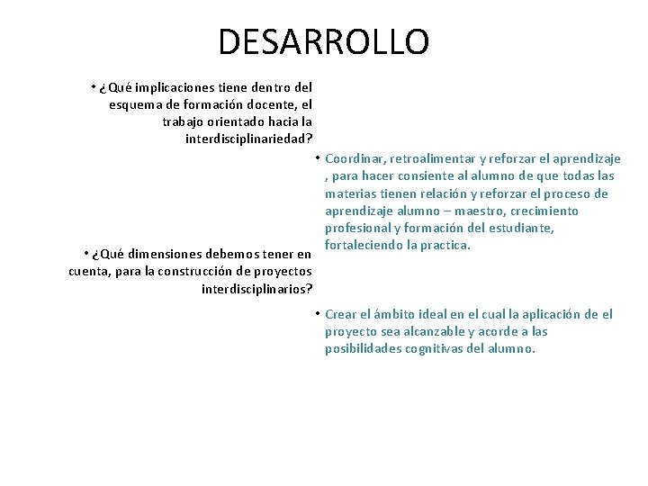 DESARROLLO • ¿Qué implicaciones tiene dentro del esquema de formación docente, el trabajo orientado