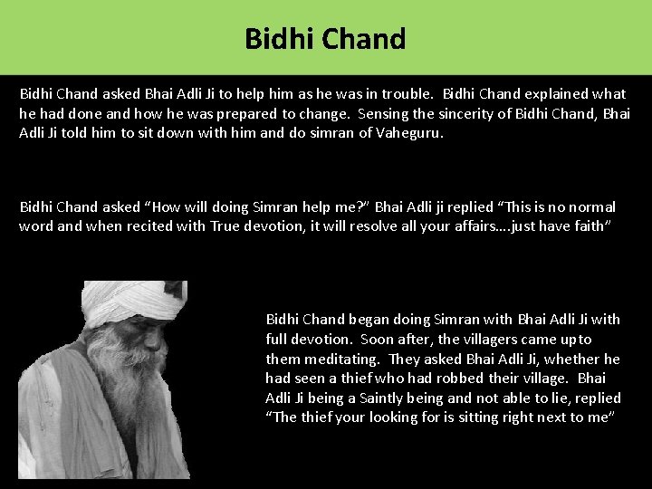 Bidhi Chand asked Bhai Adli Ji to help him as he was in trouble.
