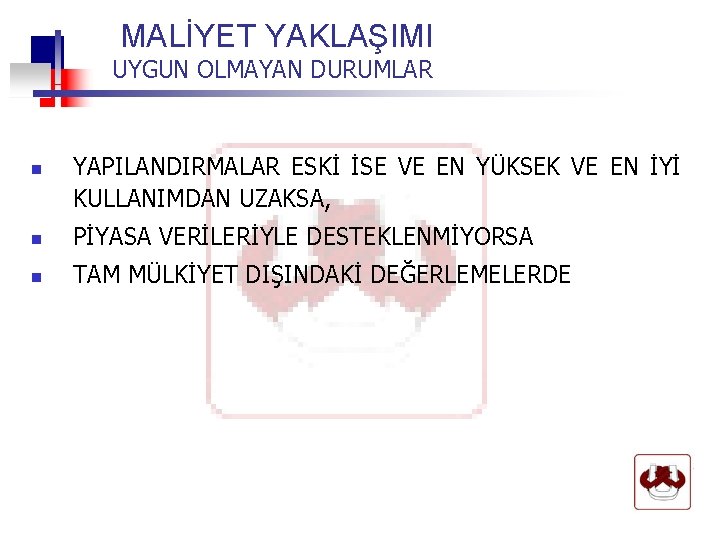 MALİYET YAKLAŞIMI UYGUN OLMAYAN DURUMLAR n YAPILANDIRMALAR ESKİ İSE VE EN YÜKSEK VE EN